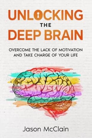 Unlocking the Deep Brain: Overcome the lack of motivation and take charge of your life cover