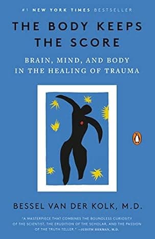 The Body Keeps the Score: Brain, Mind, and Body in the Healing of Trauma cover