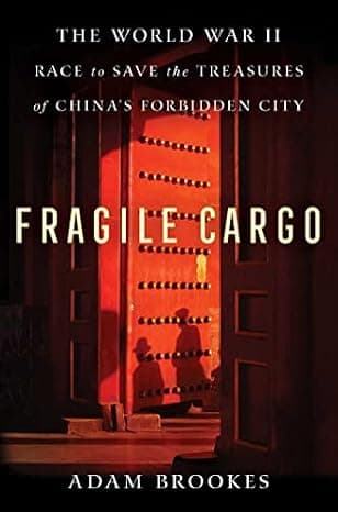 Fragile Cargo: The World War II Race to Save the Treasures of China's Forbidden City cover