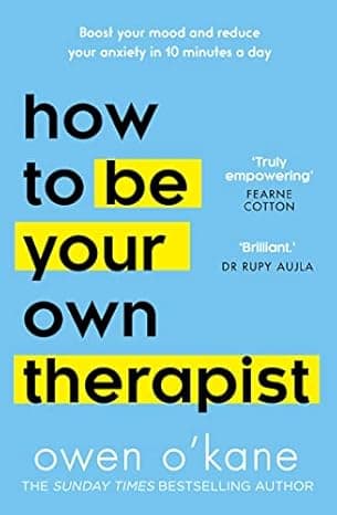 How to Be Your Own Therapist: Boost your mood and reduce your anxiety in 10 minutes a day cover