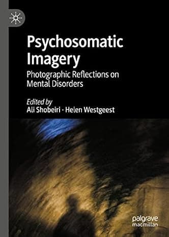 Psychosomatic Imagery: Photographic Reflections on Mental Disorders cover