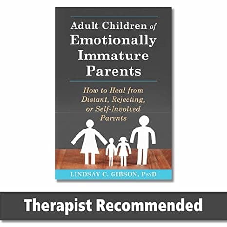 Adult Children of Emotionally Immature Parents: How to Heal from Distant, Rejecting, or Self-Involved Parents cover
