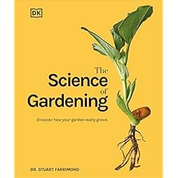 The Science of Gardening: Discover How Your Garden Really Grows (DK Science of)