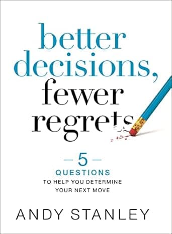 Better Decisions, Fewer Regrets: 5 Questions to Help You Determine Your Next Move cover