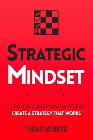 Strategic Mindset: A 7-Day Plan to Identify What Matters and Create a Strategy that Works (Productivity Series) cover