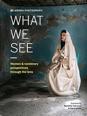 Women Photograph: What We See: Women and nonbinary perspectives through the lens cover