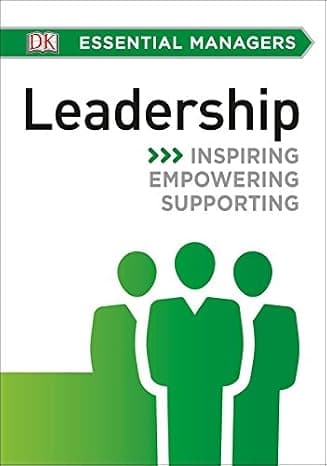 DK Essential Managers: Leadership: Inspiring, Empowering, Supporting cover