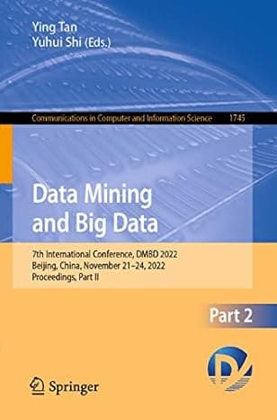 Data Mining and Big Data: 7th International Conference, DMBD 2022, Beijing, China, November 21–24, 2022, Proceedings, Part II (Communications in Computer and Information Science, 1745) cover