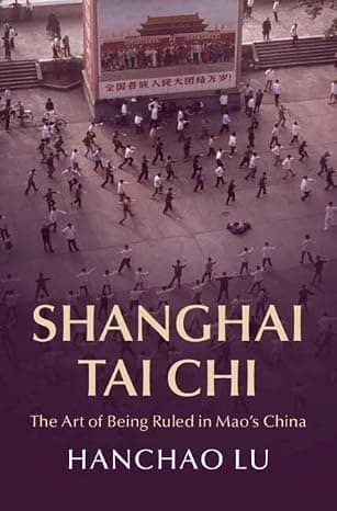 Shanghai Tai Chi: The Art of Being Ruled in Mao's China (Cambridge Studies in the History of the People's Republic of China) cover