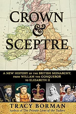 Crown & Sceptre: A New History of the British Monarchy, from William the Conqueror to Elizabeth II cover