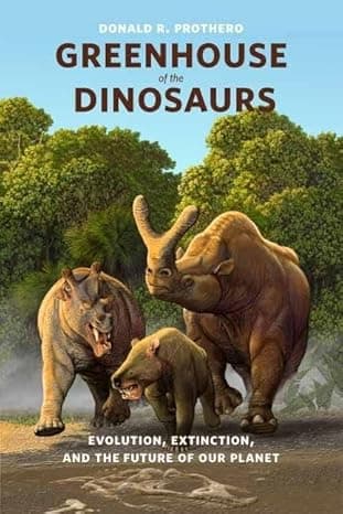 Greenhouse of the Dinosaurs: Evolution, Extinction, and the Future of Our Planet cover
