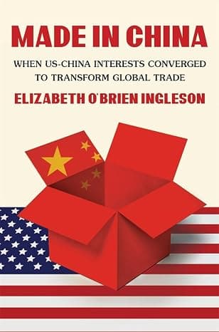 Made in China: When US-China Interests Converged to Transform Global Trade cover