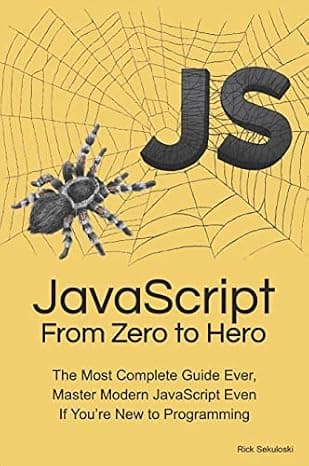 JavaScript From Zero to Hero: The Most Complete Guide Ever, Master Modern JavaScript Even If You’re New to Programming (JavaScript Bundle - Master JavaScript With These Guides and Get Hired) cover