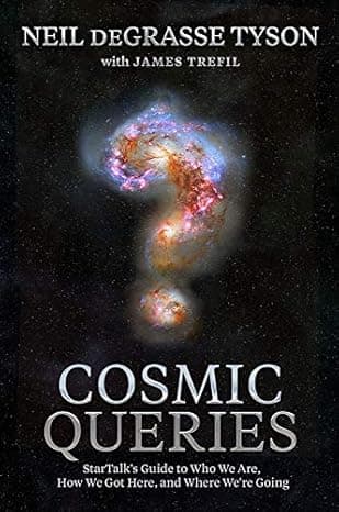 Cosmic Queries: StarTalk's Guide to Who We Are, How We Got Here, and Where We're Going cover