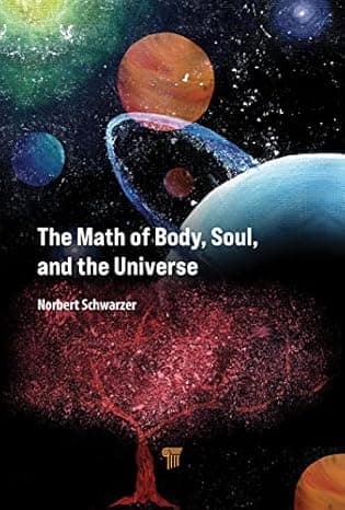 The Math of Body, Soul, and the Universe cover