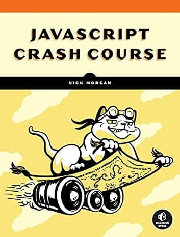JavaScript Crash Course: A Hands-On, Project-Based Introduction to Programming cover