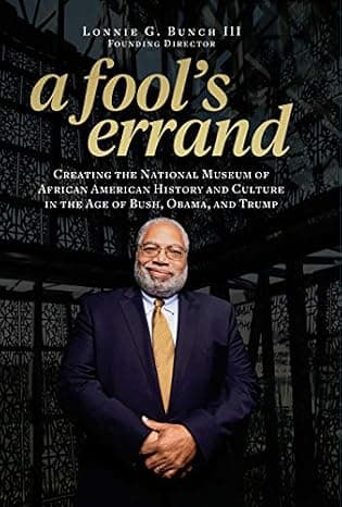 A Fool's Errand: Creating the National Museum of African American History and Culture in the Age of Bush, Obama, and Trump cover