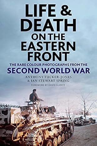 Life and Death on the Eastern Front: Rare Colour Photographs From the Second World War cover