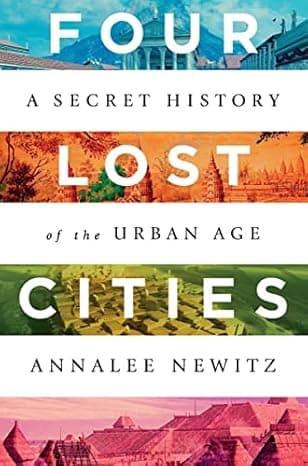 Four Lost Cities: A Secret History of the Urban Age cover