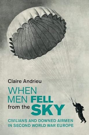 When Men Fell from the Sky: Civilians and Downed Airmen in Second World War Europe (Studies in the Social and Cultural History of Modern Warfare) cover