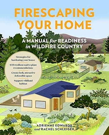 Firescaping Your Home: A Manual for Readiness in Wildfire Country cover