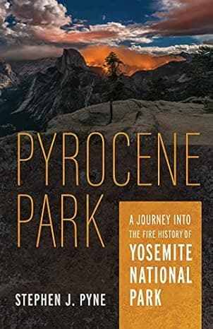Pyrocene Park: A Journey into the Fire History of Yosemite National Park cover