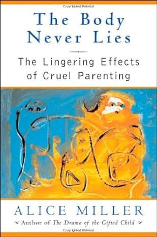 The Body Never Lies: The Lingering Effects of Cruel Parenting cover
