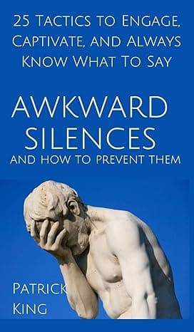 Awkward Silences and How to Prevent Them: 25 Tactics to Engage, Captivate, and Always Know What To Say cover