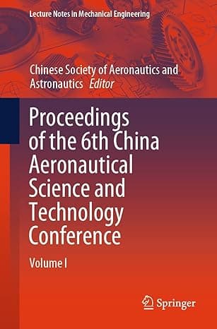 Proceedings of the 6th China Aeronautical Science and Technology Conference: Volume I (Lecture Notes in Mechanical Engineering) cover