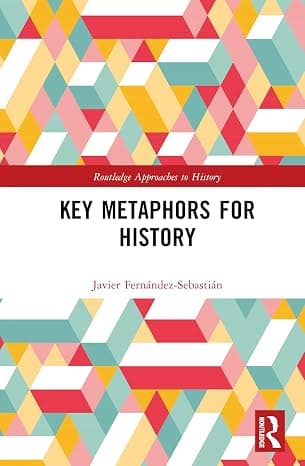 Key Metaphors for History (Routledge Approaches to History) cover