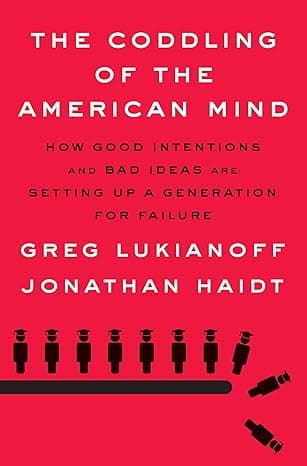 The Coddling of the American Mind: How Good Intentions and Bad Ideas Are Setting Up a Generation for Failure cover