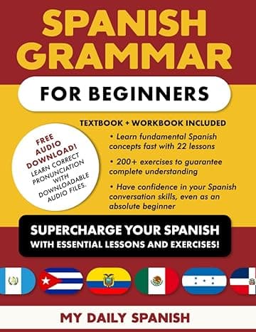 Spanish Grammar for Beginners Textbook + Workbook Included: Supercharge Your Spanish With Essential Lessons and Exercises cover
