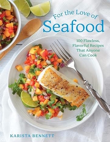 For the Love of Seafood: 100 Flawless, Flavorful Recipes That Anyone Can Cook cover