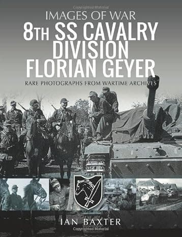 8th SS Cavalry Division Florian Geyer: Rare Photographs from Wartime Archives (Images of War) cover