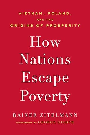 How Nations Escape Poverty: Vietnam, Poland, and the Origins of Prosperity cover
