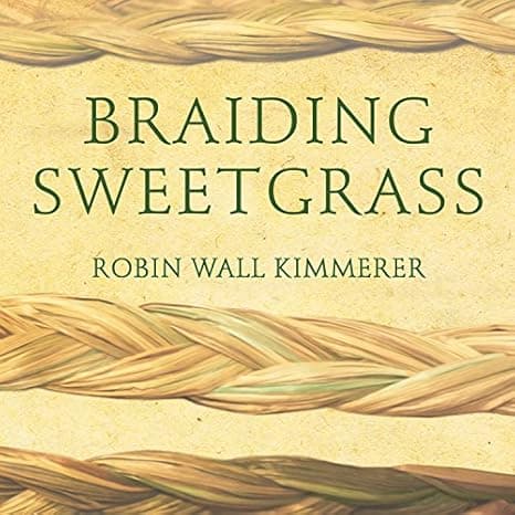Braiding Sweetgrass: Indigenous Wisdom, Scientific Knowledge and the Teachings of Plants cover