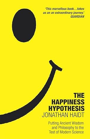 The Happiness Hypothesis: Putting Ancient Wisdom and Philosophy to the Test of Modern Science cover