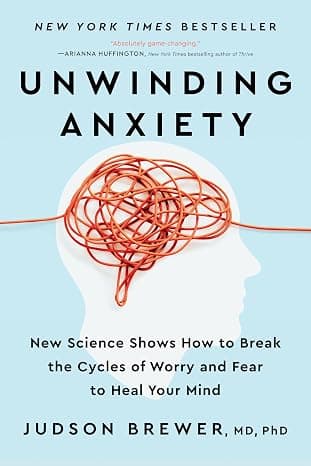 Unwinding Anxiety: New Science Shows How to Break the Cycles of Worry and Fear to Heal Your Mind cover