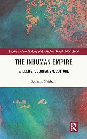 The Inhuman Empire (Empire and the Making of the Modern World, 1650-2000) cover