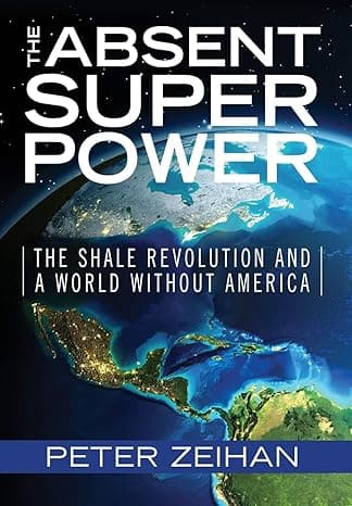 The Absent Superpower: The Shale Revolution and a World Without America cover