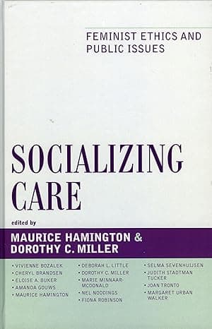 Socializing Care: Feminist Ethics and Public Issues (Feminist Constructions) cover