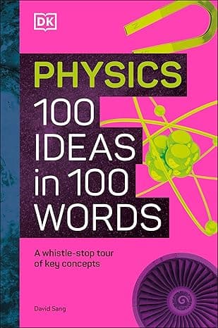 Physics 100 Ideas in 100 Words: A Whistle-stop Tour of Science's Key Concepts cover