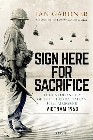 Sign Here for Sacrifice: The Untold Story of the Third Battalion, 506th Airborne, Vietnam 1968 cover