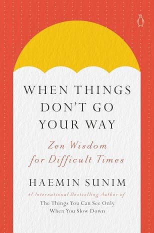 When Things Don't Go Your Way: Zen Wisdom for Difficult Times cover