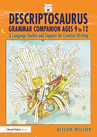 Descriptosaurus Grammar Companion Ages 9 to 12: A Language Toolkit and Support for Creative Writing cover