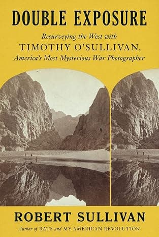Double Exposure: Resurveying the West with Timothy O'Sullivan, America's Most Mysterious War Photographer cover