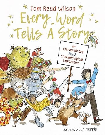 Every Word Tells a Story: An extraordinary A to Z of etymological exploration cover