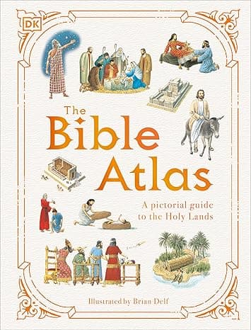 The Bible Atlas: A Pictorial Guide to the Holy Lands (DK Pictorial Atlases) cover