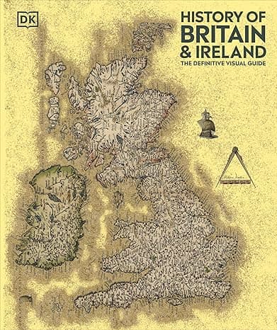 History of Britain and Ireland: The Definitive Visual Guide, New Edition (DK Definitive Visual Histories) cover