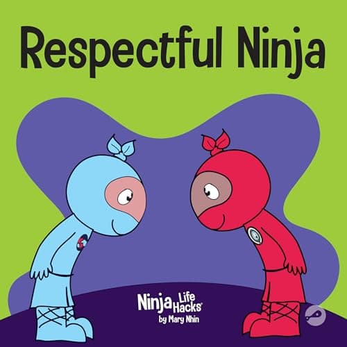 Respectful Ninja: A Children's Book About Showing and Giving Respect (Ninja Life Hacks 70) cover